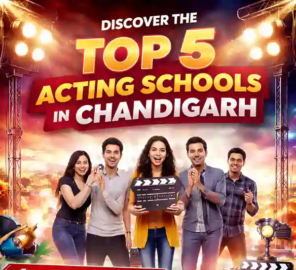 Top 5 Acting Schools in Chandigarh in 2026